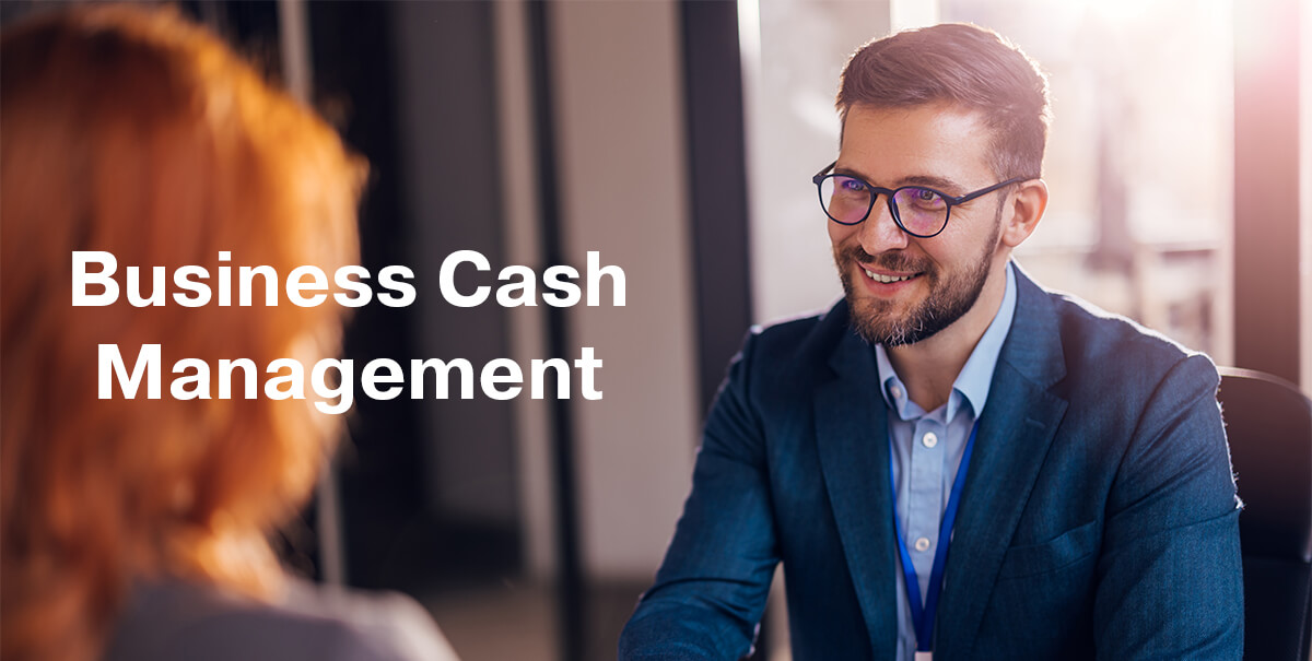 Man in a suit with the title "Business Cash Management"